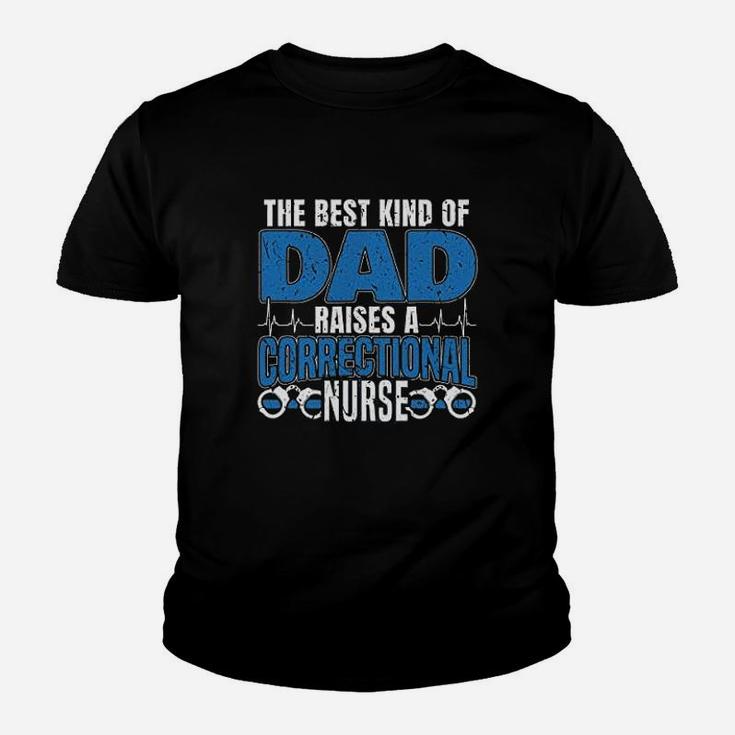 The Best Kind Of Dad Raises A Correctional Nurse Kid T-Shirt
