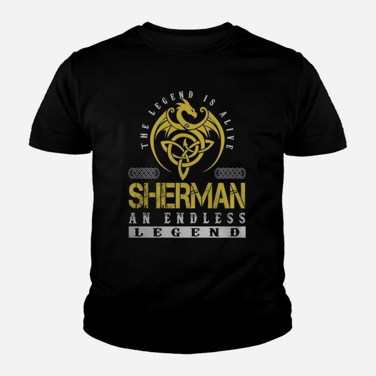 The Legend Is Alive Sherman An Endless Legend Name Shirts Youth T-shirt