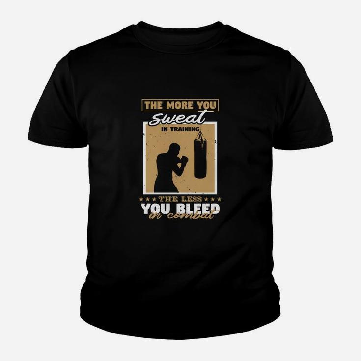 The More You Sweat In Training The Less You Bleed Kid T-Shirt