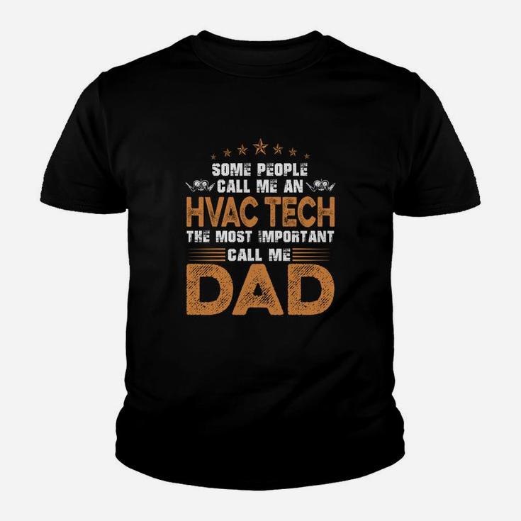 The Most Important Call Me Hvac Tech Dad T-shirt Kid T-Shirt