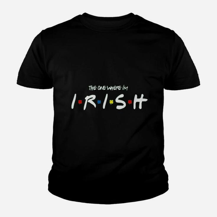 The One Where Im Irish Friend Clover, best friend gifts Kid T-Shirt