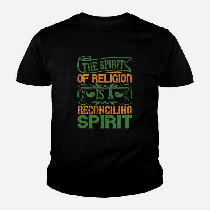 The Spirit Of Religion Is A Reconciling Spirit Kid T-Shirt
