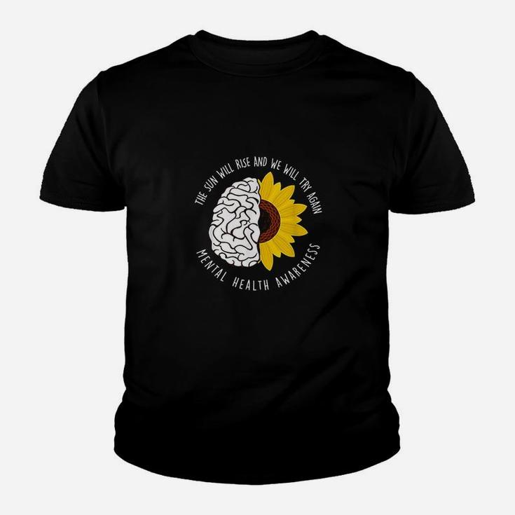 The Sun Will Rise And We Will Try Again Mental Health Kid T-Shirt