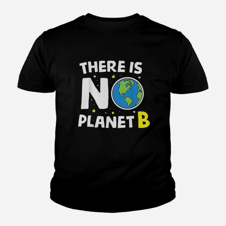 There Is No Planet B Earth Day Environmentalist Gift Kid T-Shirt