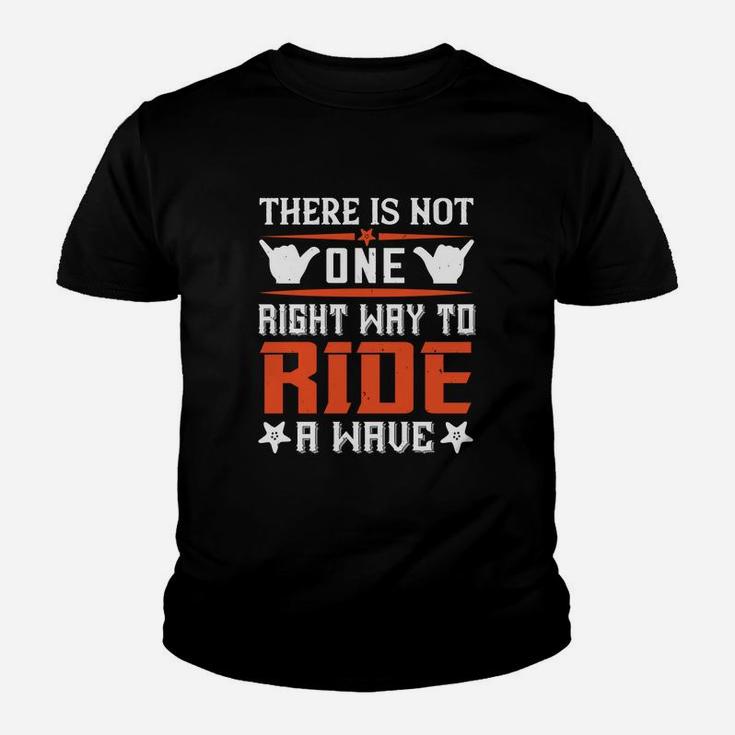 There Is Not One Right Way To Ride A Wave Kid T-Shirt