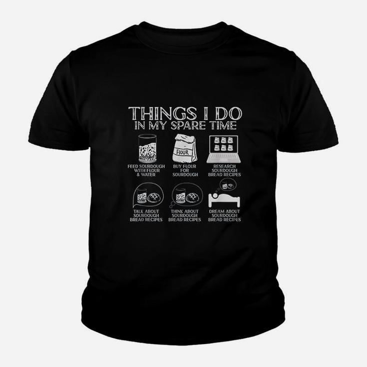 Things I Do In My Spare Time Sourdough Baker Bread Lover Youth T-shirt