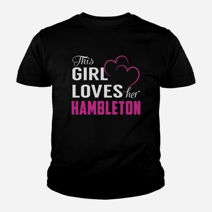 This Girl Loves Her Hambleton Name Shirts Kid T-Shirt