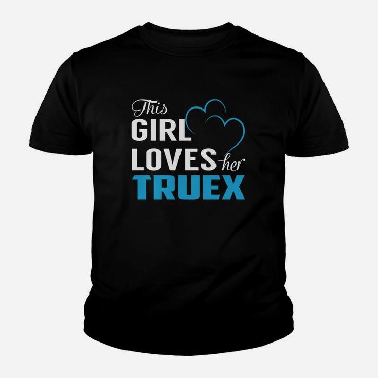 This Girl Loves Her Truex Name Shirts Kid T-Shirt