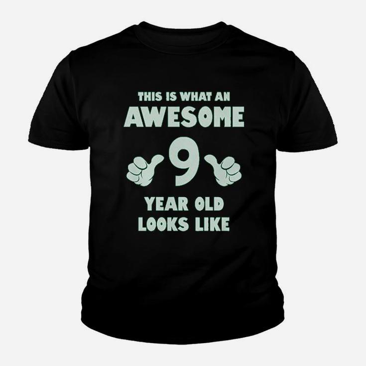 This Is What An Awesome 9 Year Old Looks Like Youth Kids Youth T-shirt