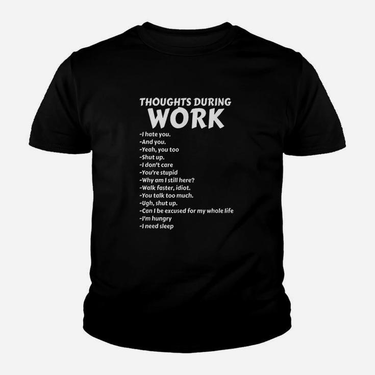 Thoughts During Work Funny Sarcastic Hate Work Kid T-Shirt