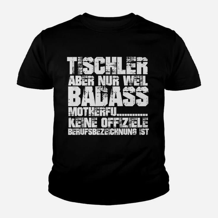 Tischler Badass Motherf Schwarzes Kinder Tshirt mit Aufdruck