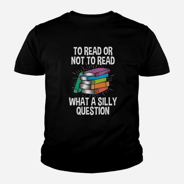To Read Or Not To Read Reading Hobby Book Lover Kid T-Shirt