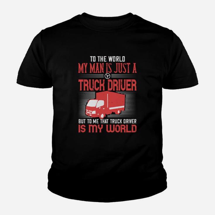 To The World My Man Is Just A Truck Driver Kid T-Shirt