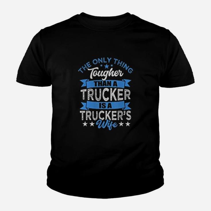 Tough Trucker Wife Tougher Than A Trucker Kid T-Shirt