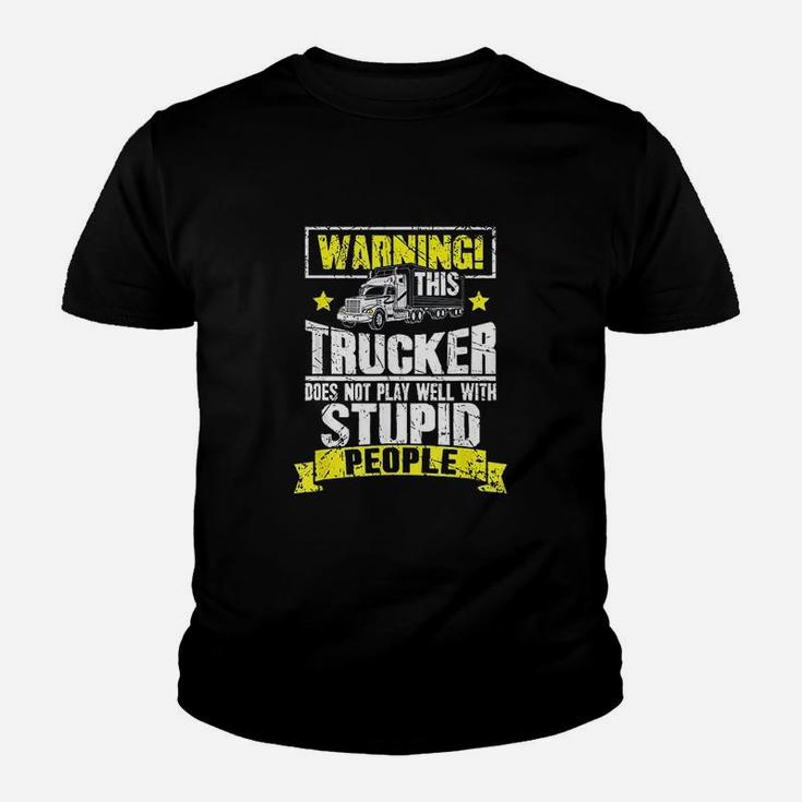 Truck Driver Gift Warning This Trucker Does Not Play Well Kid T-Shirt