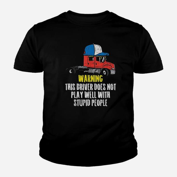 Truck Driver Warning Stupid People Trucking Trucker Gift Kid T-Shirt