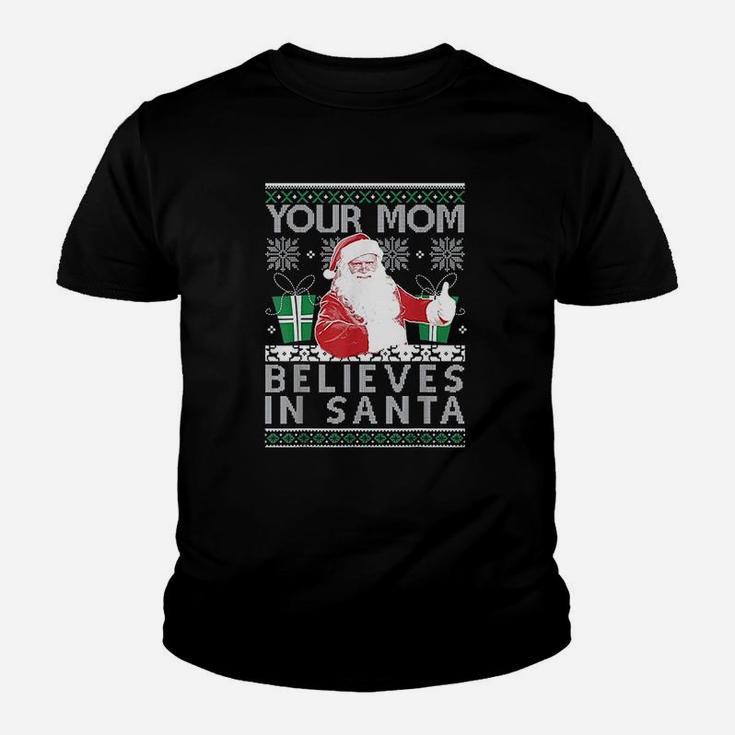 Ugly Your Mom Believes In Santa Holiday Xmas Kid T-Shirt