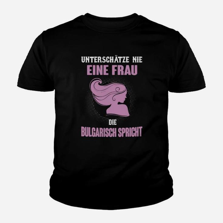 Unterschätze nie eine Frau Bulgarisch Spricht Kinder Tshirt, Statement Aufdruck für Damen