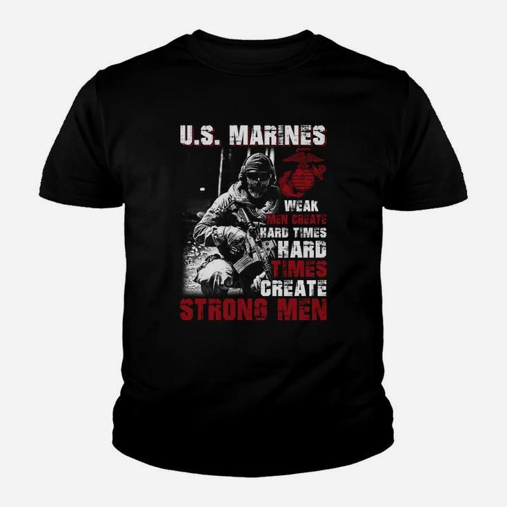Us Marines Weak Men Create Hard Times Hard Times Create Strong Men Kid T-Shirt
