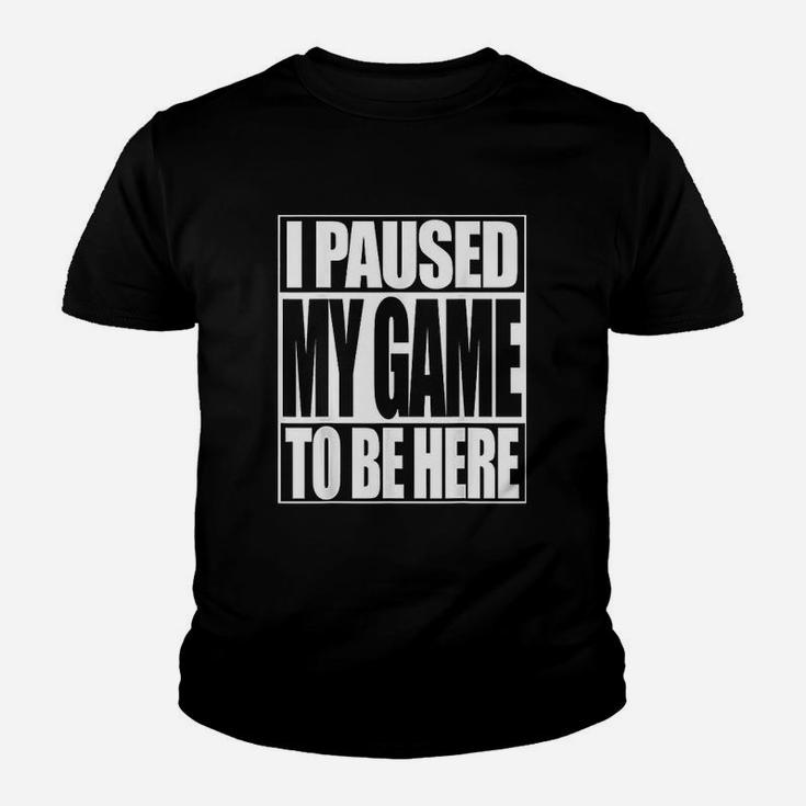 Video Gamer Funny I Paused My Game To Be Here Kid T-Shirt
