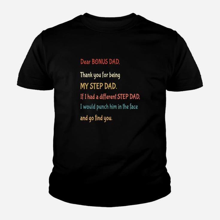Vintage Dear Bonus Dad Thank You For Being My Step Dad And Go Find You Shirt Kid T-Shirt