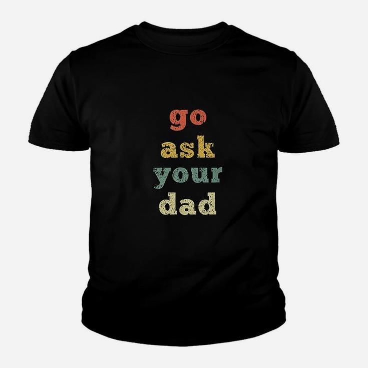 Vintage Go Ask Your Dad Mom Life Mothers Day Holiday Kid T-Shirt