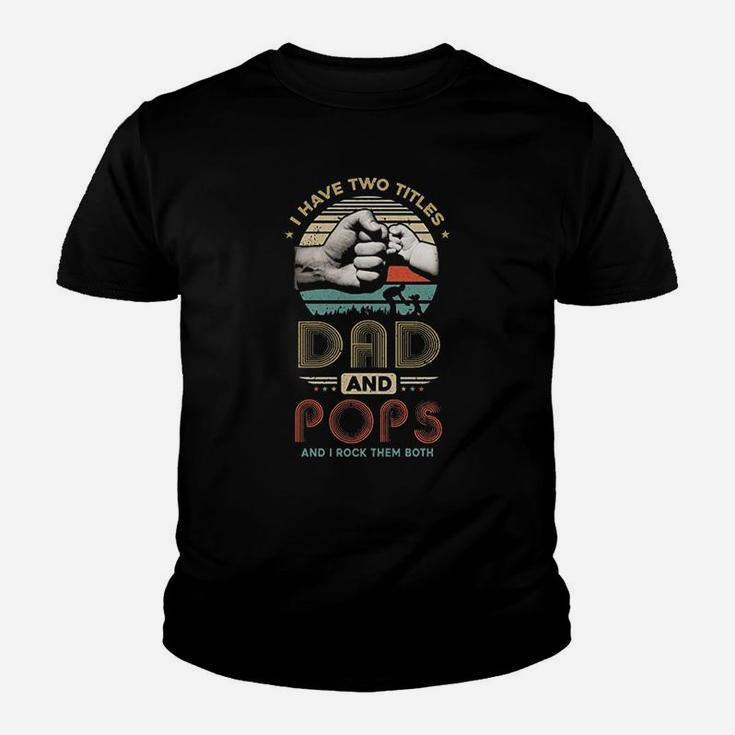 Vintage I Have Two Title Dad And Pops Funny Fathers Day Kid T-Shirt