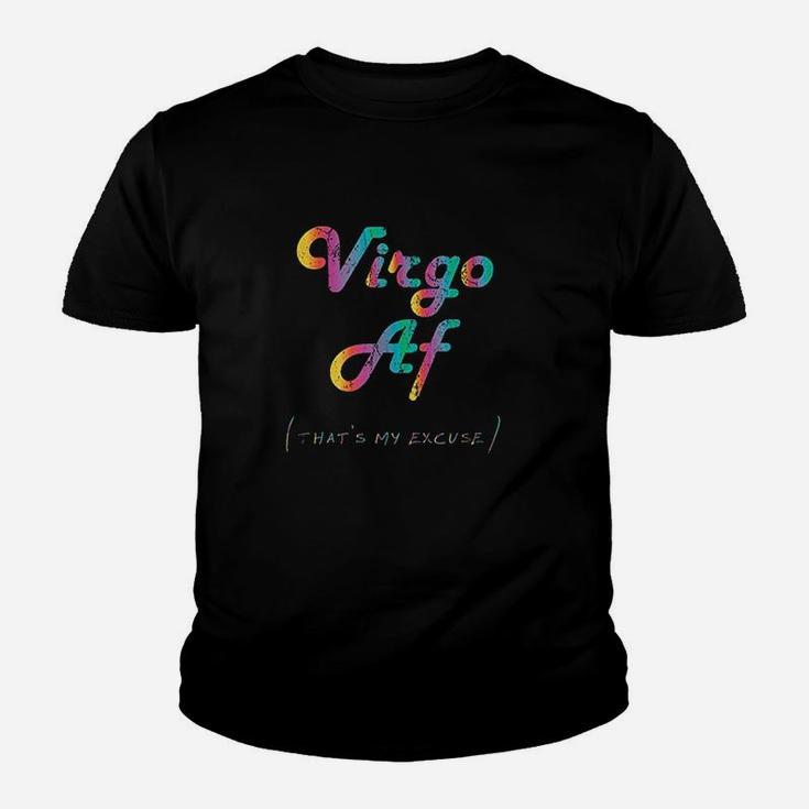 Virgo Af That Is My Excuse Funny Zodiac Sign Kid T-Shirt