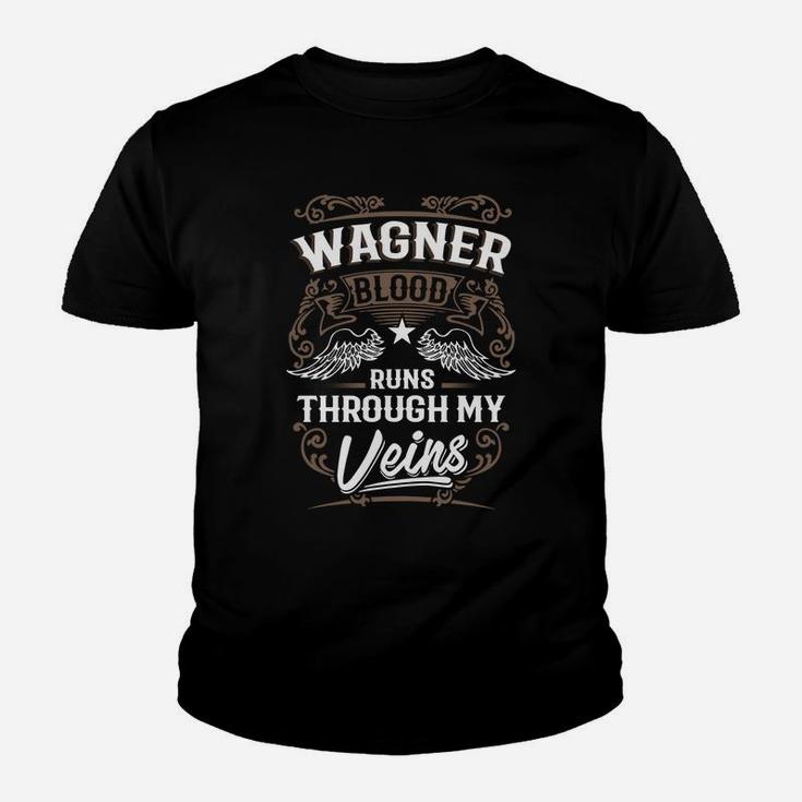 Wagner Blood Runs Through My Veins Legend Name Gifts T Shirt Youth T-shirt