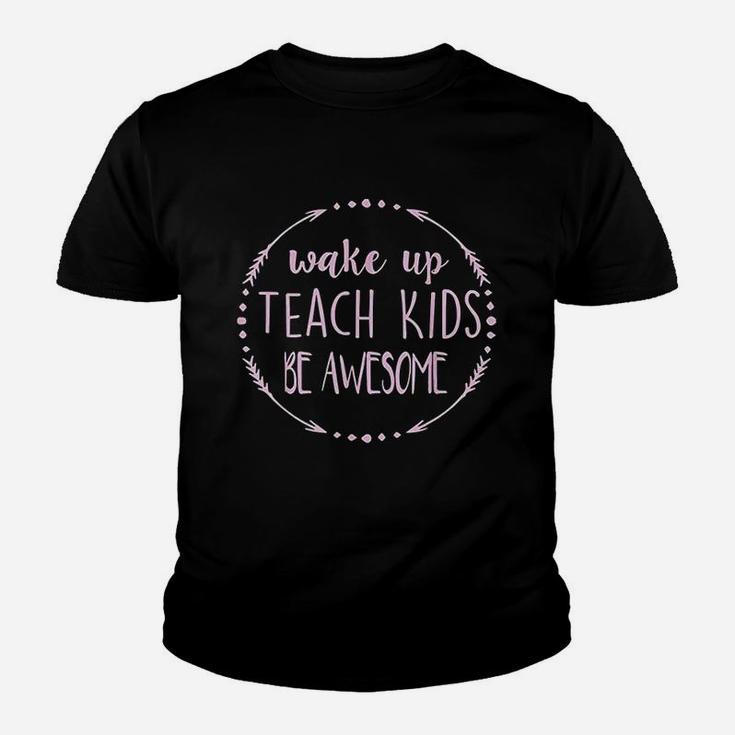 Wake Up Teach Kids Be Awesome Cute Teacher Funny Gift Kid T-Shirt