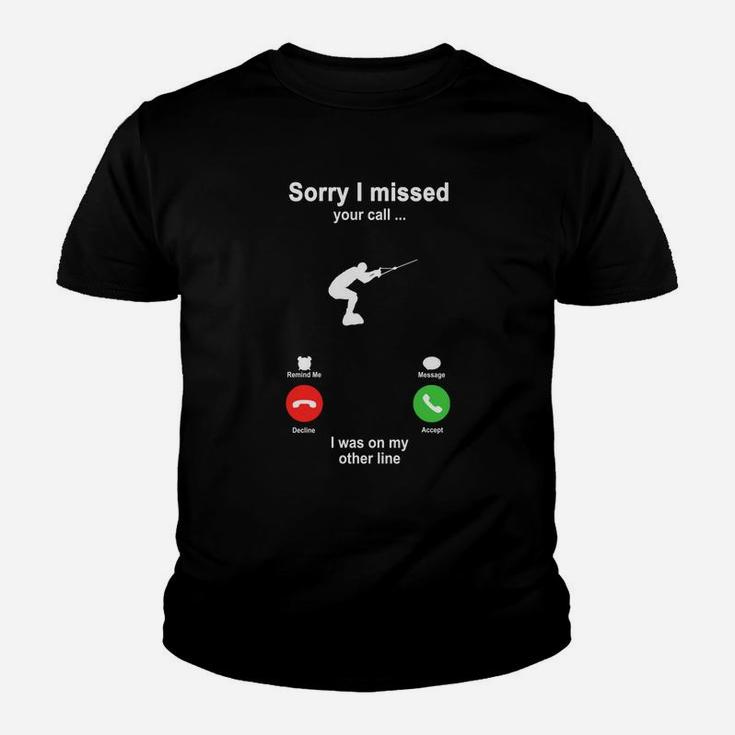 Water Skiing Sorry I Missed Your Call I Was On My Other Line Funny Sport Lovers Kid T-Shirt