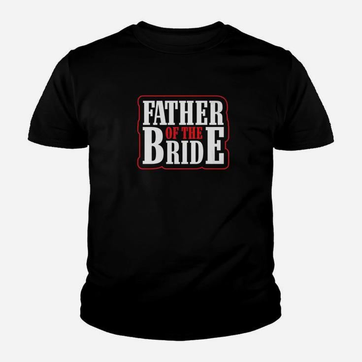 Wedding Shirt Father Of The Bride S Men Dad Holiday Gifts Kid T-Shirt
