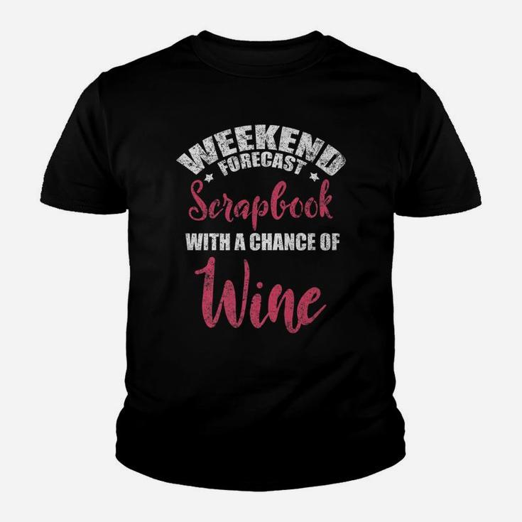 Weekend Forecast Scrapbooking Wine Craft Distressed Kid T-Shirt