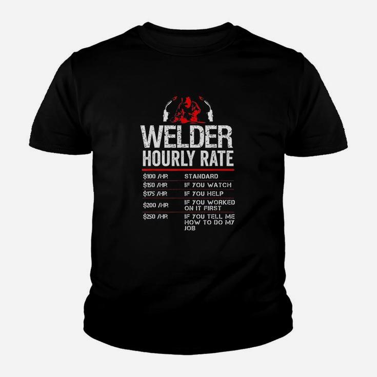 Welder Hourly Rate Funny Welding Gift For Metal Worker Kid T-Shirt