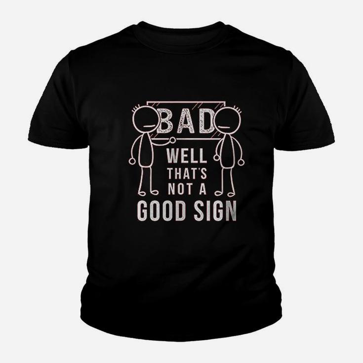 Well That Is Not A Good Sign Funny Bad Joke Kid T-Shirt