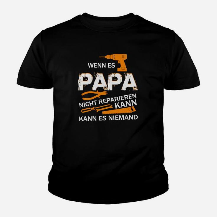 Wenn Es Papa Nicht Reparieren Kann Kann Es Niemand Kinder T-Shirt