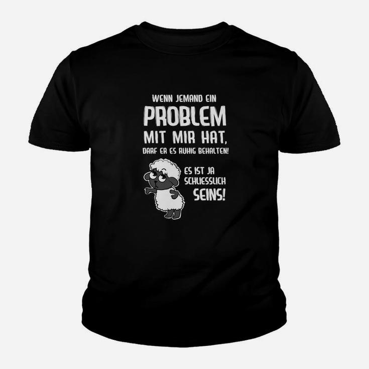 Wenn Jemand Ein Problem Mit Mir Hat... Kinder T-Shirt