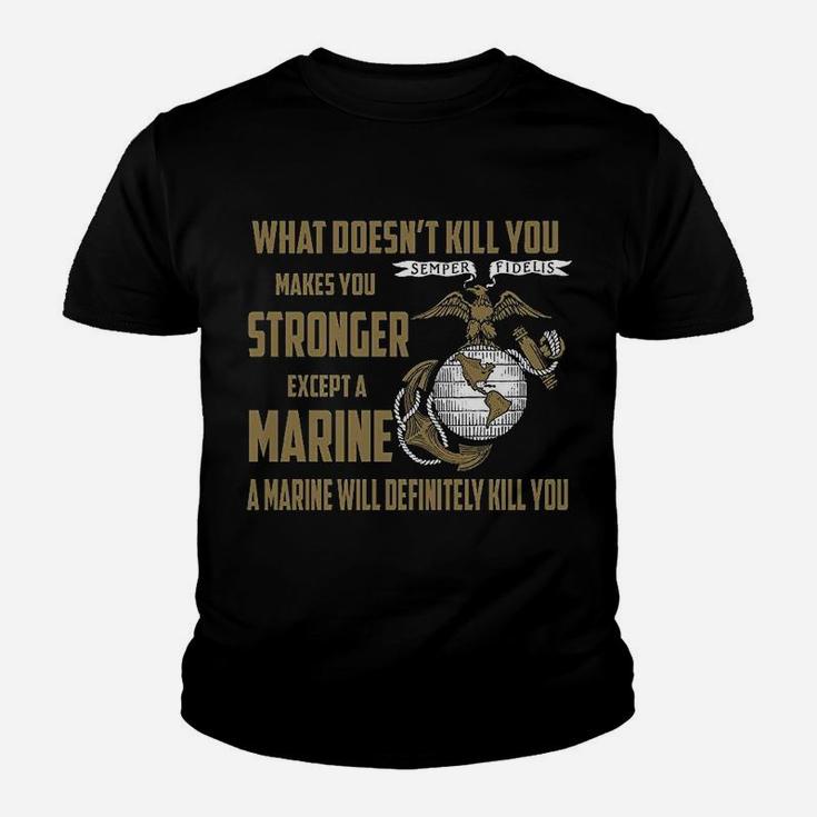 What Does Not Kill You Makes You Stronger Marine Corps Kid T-Shirt
