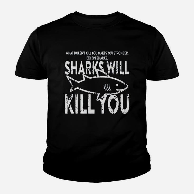 What Doesnt Kill You Sharks Will Kill You Kid T-Shirt