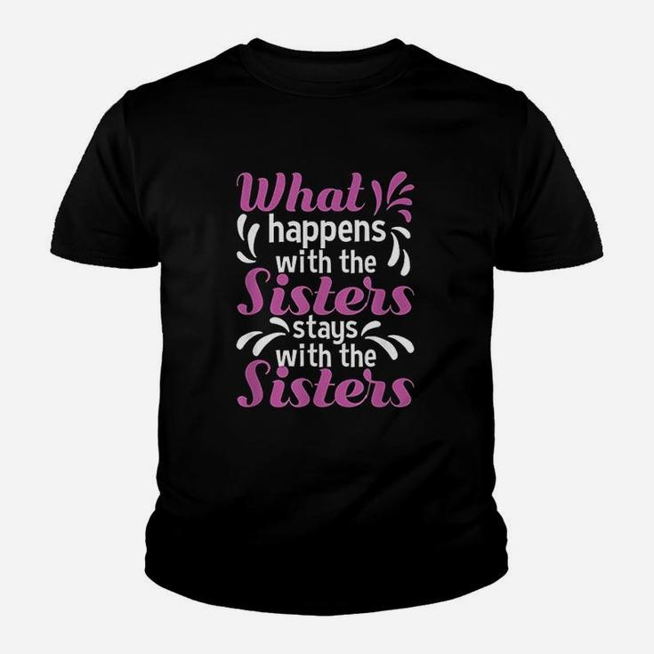 What Happens With The Sisters Stays With The Sisters Kid T-Shirt