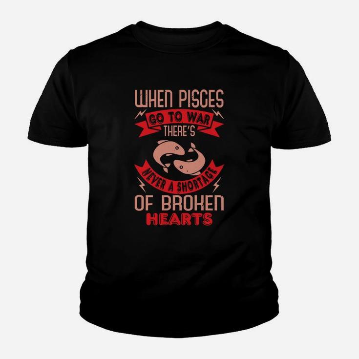 When Pisces Go To War There’s Never A Shortage Of Broken Hearts Kid T-Shirt
