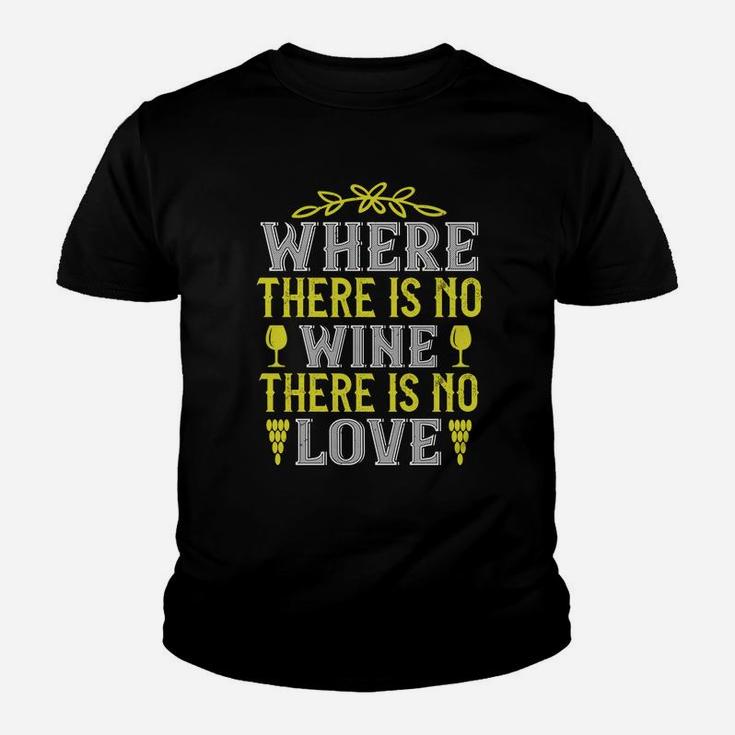 Where There Is No Wine There Is No Love Quote Kid T-Shirt