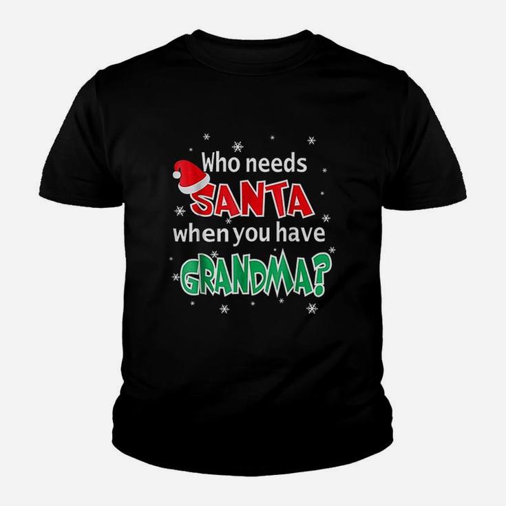 Who Needs Santa When You Have Grandma Christmas Kid T-Shirt