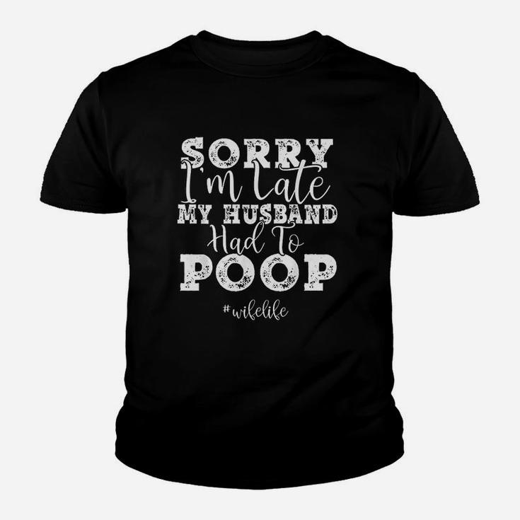 Wife Gift Sorry I Am Late My Husband Had To Kid T-Shirt