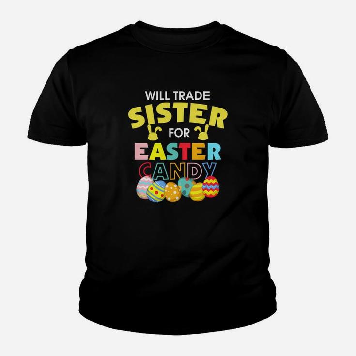 Will Trade Sister For Easter Candy Bunny Egg Funny Kid T-Shirt
