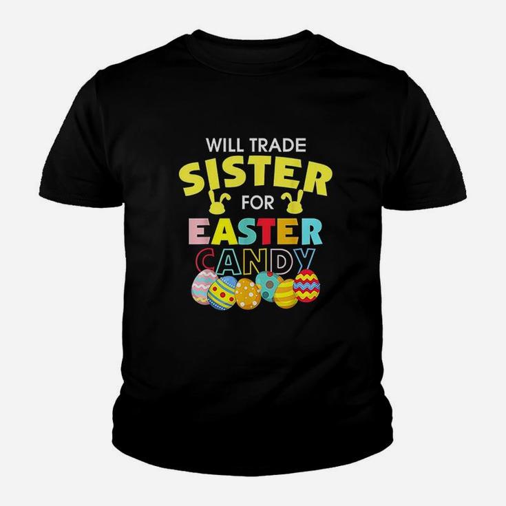 Will Trade Sister For Easter Candy Eggs Gift Kid T-Shirt