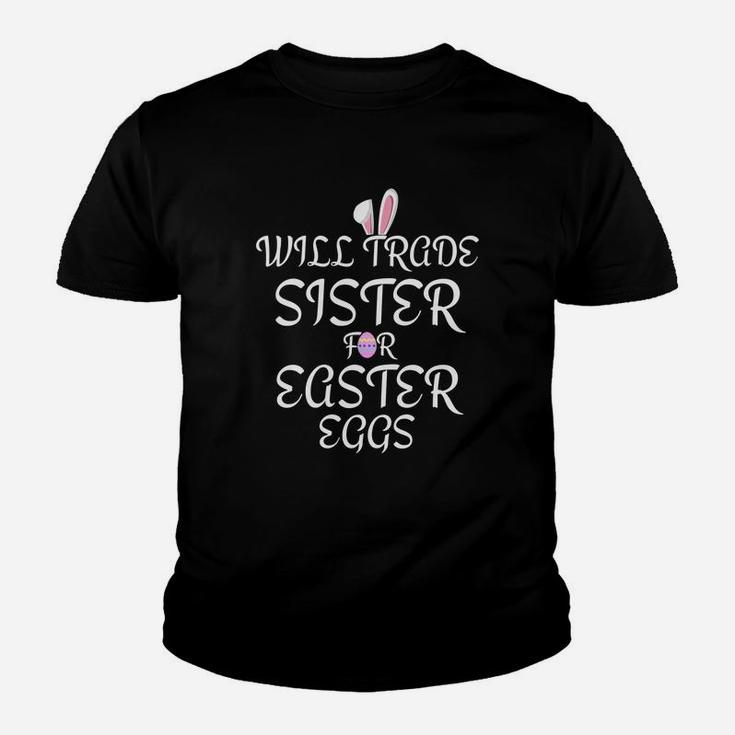 Will Trade Sister For Easter Eggs Kids Toddler Adults Kid T-Shirt