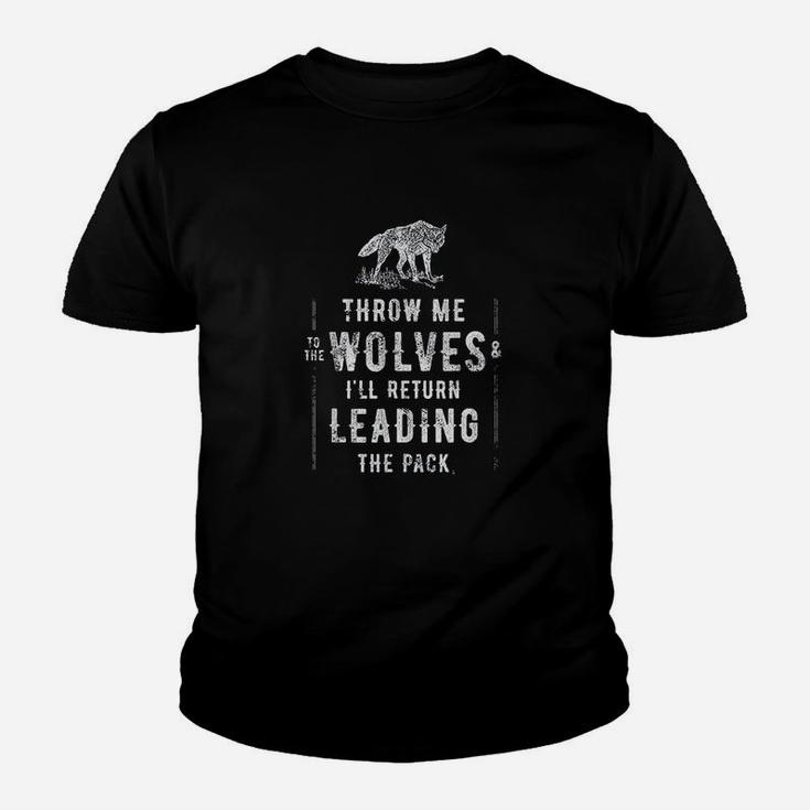 Wolf Throw Me To The Wolves Leadership Gift Kid T-Shirt