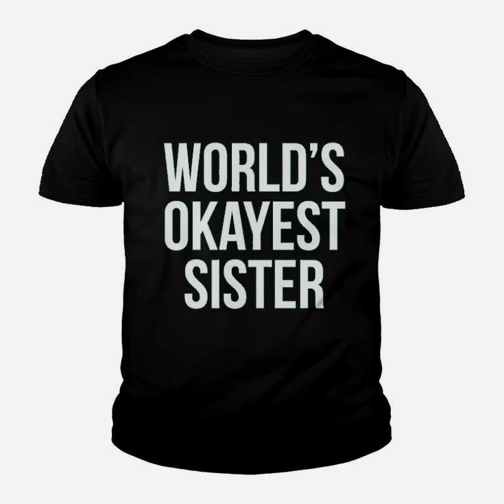 Worlds Okayest Sister birthday Kid T-Shirt