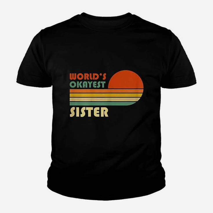 Worlds Okayest Sister Funny Retro Vintage Gift Kid T-Shirt